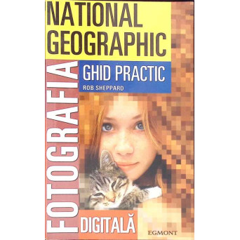 FOTOGRAFIA DIGITALA. GHID PRACTIC