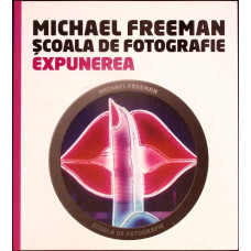 SCOALA DE FOTOGRAFIE: EXPUNEREA
