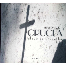 CRUCEA - ALBUM DE FOTOGRAFIE CRUCEA - ALBUM DE FOTOGRAFIE
