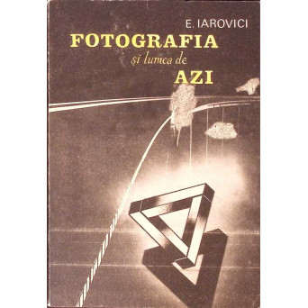 FOTOGRAFIA SI LUMEA DE AZI
