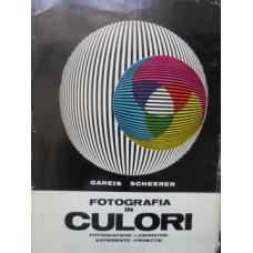 FOTOGRAFIA IN CULORI. FOTOGRAFIERE, LABORATOR, EXPERIENTE, PROIECTIE