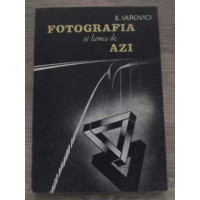 FOTOGRAFIA SI LUMEA DE AZI FOTOGRAFIA SI LUMEA DE AZI