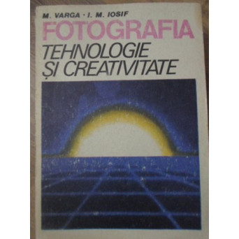 FOTOGRAFIA TEHNOLOGIE SI CREATIVITATE