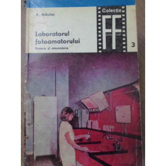 LABORATORUL FOTOAMATORULUI. DOTARE SI AMENAJARE