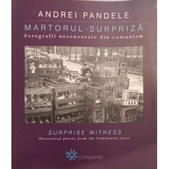 MARTORUL - SURPRIZA. FOTOGRAFII NECENZURATE DIN COMUNISM