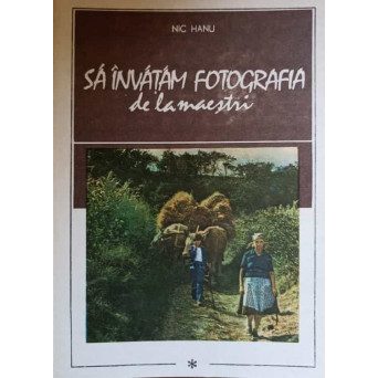 SA INVATAM FOTOGRAFIA DE LA MAESTRI VOL.1