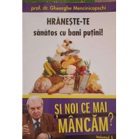 SI NOI CE MAI MANCAM? VOL.5 HRANESTE-TE SANATOS CU BANI PUTINI! SI NOI CE MAI MANCAM? VOL.5 HRANESTE-TE SANATOS CU BANI PUTINI!