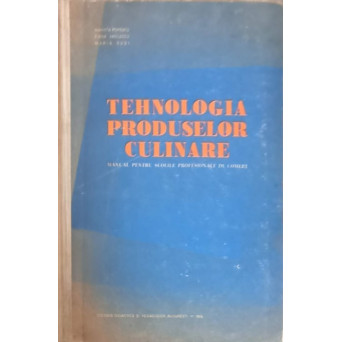 TEHNOLOGIA PRODUSELOR CULINARE. MANUAL PENTRU SCOLILE PROFESIONALE DE COMERT