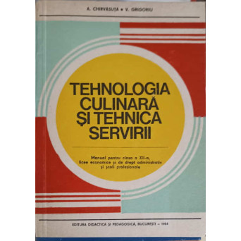 TEHNOLOGIA CULINARA SI TEHNICA SERVIRII, MANUAL PENTRU CLASA A XII-A