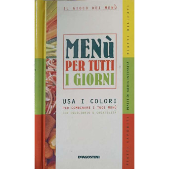 MENU PER TUTTI I GIORNI. USA I COLORI PER COMBINARE I TUOI MENU CON EQUILIBRIO