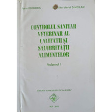 CONTROLUL SANITAR VETERINAR AL CALITATII SI SALUBRITATII ALIMENTELOR VOL.1