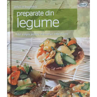 PREPARATE DIN LEGUME, IDEI SIMPLE PENTRU MANCARURI IMBIETOARE