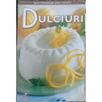 RETETE INTERNATIONALE PENTRU FAMILIA TA VOL.8 DULCIURI