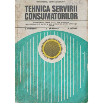 TEHNICA SERVIRII CONSUMATORILOR. MANUAL PENTRU CLASELE XI-XII