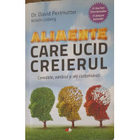 ALIMENTE CARE UCID CREIERUL: CEREALELE, ZAHARUL SI ALTI CARBOHIDRATI ALIMENTE CARE UCID CREIERUL: CEREALELE, ZAHARUL SI ALTI CARBOHIDRATI