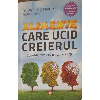 ALIMENTE CARE UCID CREIERUL: CEREALELE, ZAHARUL SI ALTI CARBOHIDRATI