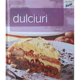 DELICII IN BUCATARIE. DULCIURI