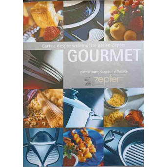 GOURMET. CARTEA DESPRE SISTEMUL DE GATIRE ZEPTER. INSTRUCTIUNI, SUGESTII, RETETE