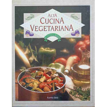 ALTA CUCINA VEGETARIANA (CARTE DE RETETE VEGETARIENE IN LB. ITALIANA)