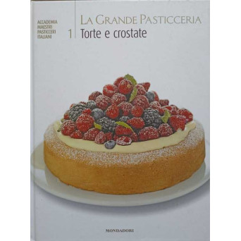 LA GRANDE PASTICCERIA VOL.1 TORTE E CROSTATE (CARTE RETETE TORTURI SI PRAJITURI IN LB. ITALIANA)