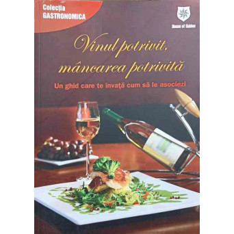 VINUL POTRIVIT, MANCAREA POTRIVITA. UN GHID CARE TEINVATA CUM SA LE ASOCIEZI