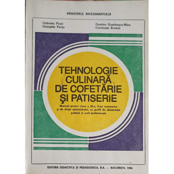 TEHNOLOGIE CULINARA, DE COFETARIE SI PATISERIE, MANUAL PENTRU CLASA A IX-A