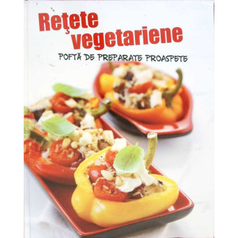 RETETE VEGETARIENE. POFTA DE PREPARATE PROASPETE