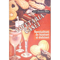SPECIALITATI DE BAUTURI SI DULCIURI. COFETARIA CASEI