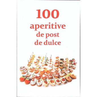 100 APERITIVE DE POST DE DULCE