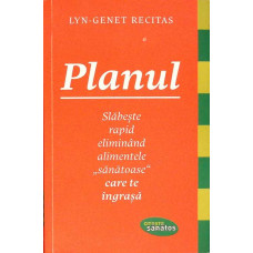 PLANUL. SLABESTE RAPID ELIMINAND ALIMENTELE SANATOASE CARE TE INGRASA