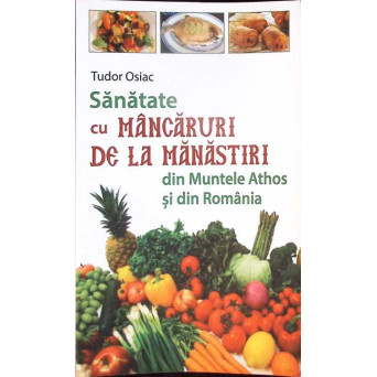 SANATATE CU MANCARURI DE LA MANASTIRI DIN MUNTELE ATHOS SI DIN ROMANIA