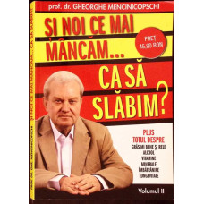 SI NOI CE MAI MANCAM ... CA SA SLABIM? VOL.2