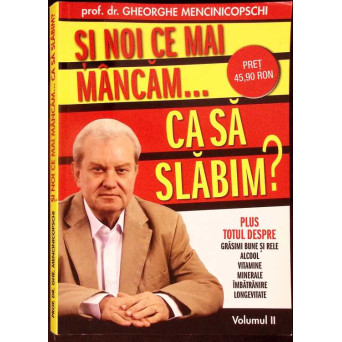 SI NOI CE MAI MANCAM ... CA SA SLABIM? VOL.2