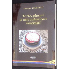 TORTE, GLASURI SI ALTE ZAHARICALE BOIERESTI