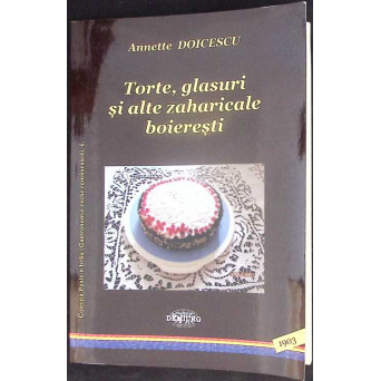 TORTE, GLASURI SI ALTE ZAHARICALE BOIERESTI