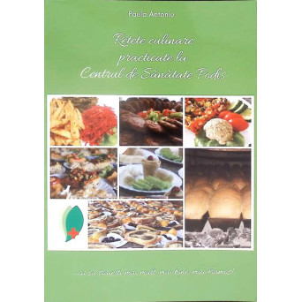 RETETE CULINARE PRACTICATE LA CENTRUL DE SANATATE PODIS
