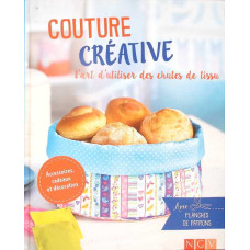COUTURE CREATIVE. L'ART D'UTILISER DES CHUTES DE TISSU