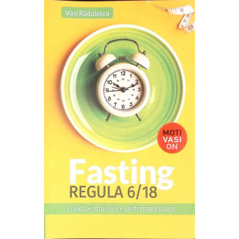 FASTING REGULA 6/18. LASA PE MAINE CE POTI MANCA AZI