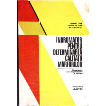 INDRUMATOR PENTRU DETERMINAREA CALITATII MARFURILOR. MANUAL PENTRU CURSURI DE PERFECTIONARE SI CALIFICARE