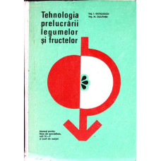 TEHNOLOGIA PRELUCRARII LEGUMELOR SI FRUCTELOR. MANUAL PENTRU LICEE DE SPECIALITATE, ANII IV-V