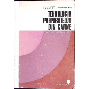 TEHNOLOGIA PREPARATELOR DIN CARNE. MANUAL PENTRU SCOLI PROFESIONALE, ANII I-II