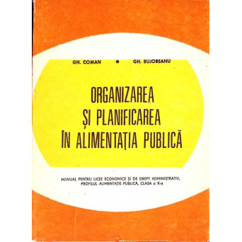 ORGANIZAREA SI PLANIFICAREA IN ALIMENTATIA PUBLICA. MANUAL PENTRU LICEE ECONOMICE