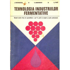 TEHNOLOGIA INDUSTRIILOR FERMENTATIVE. MANUAL PENTRU LICEE DE SPECIALITATE
