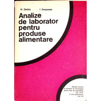 ANALIZE DE LABORATOR PENTRU PRODUSE ALIMENTARE. APLICATII PRACTICE LA MANUALUL DE MERCEOLOGIE PENTRU LICEE DE SPECIALITATE, ANII III-IV
