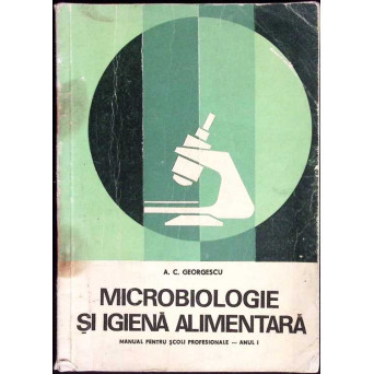 MICROBIOLOGIE SI IGIENA ALIMENTARA. MANUAL PENTRU SCOLI PROFESIONALE, ANUL I