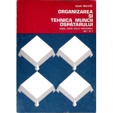 ORGANIZAREA SI TEHNICA MUNCII OSPATARULUI. MANUAL PENTRU SCOLILE PROFESIONALE ANII I SI II