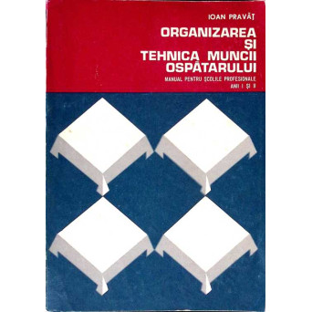 ORGANIZAREA SI TEHNICA MUNCII OSPATARULUI. MANUAL PENTRU SCOLILE PROFESIONALE ANII I SI II