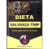 DIETA SALVEAZA TIMP. RETETE GATITE INTRE 3-10 MINUTE