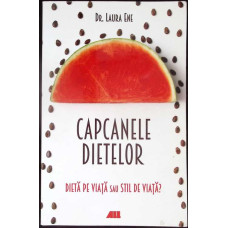 CAPCANELE DIETELOR. DIETA PE VIATA SAU STIL DE VIATA?