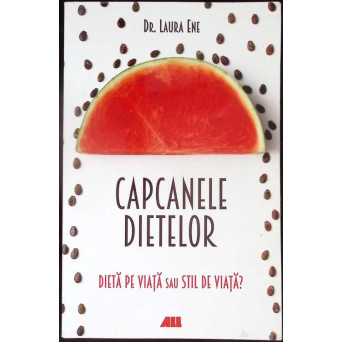 CAPCANELE DIETELOR. DIETA PE VIATA SAU STIL DE VIATA?